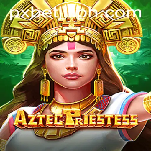 Explore the Mysteries of AztecPriestess Slot Game by PXBET JILI