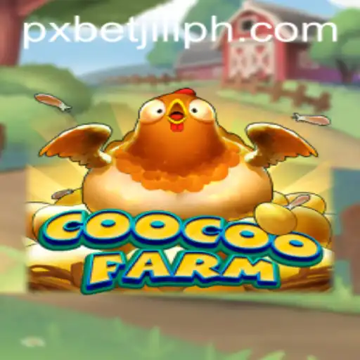 Dive into the Exciting World of CooCooFarm with PXBET JILI