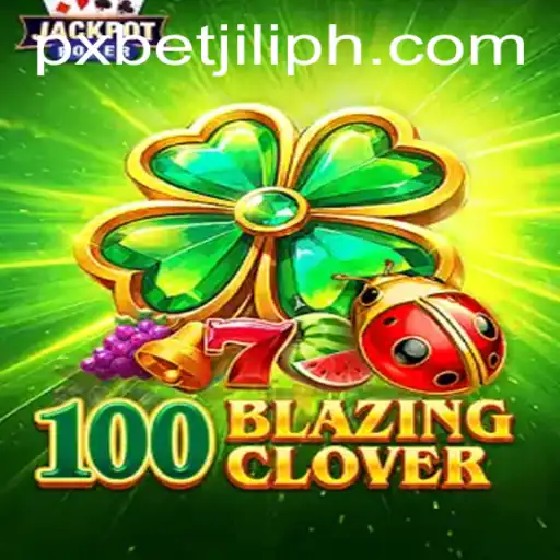 100BlazingClover: Exploring the Exciting World of PXBET JILI's Latest Gaming Sensation