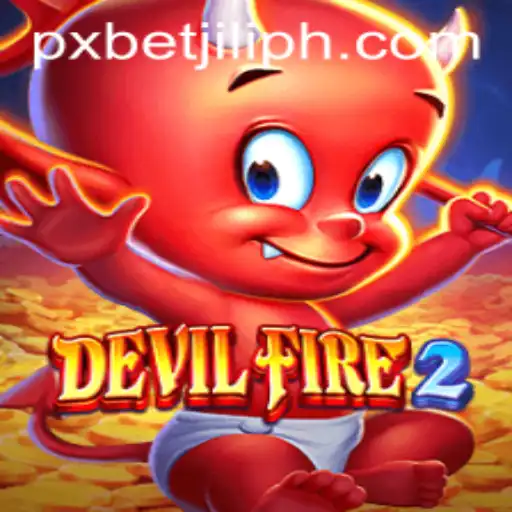 Discover the Thrilling World of DevilFire2 with PXBET JILI