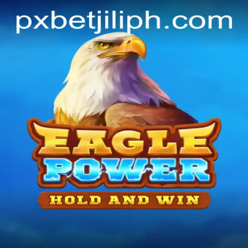 Unveiling the Exciting World of EaglePower: A Dive into the Innovative PXBET JILI Game