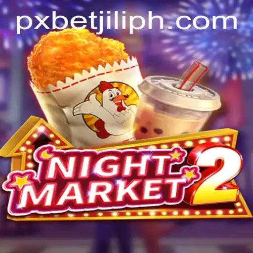 Exploring the Exciting World of NightMarket2 and PXBET JILI